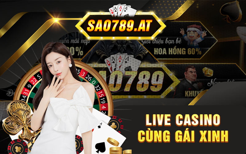 Live Casino Cùng Gái Xinh Sao789